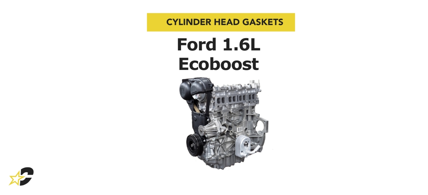 Ford 1.6L  EcoBoost - Cylinder Head Gasket